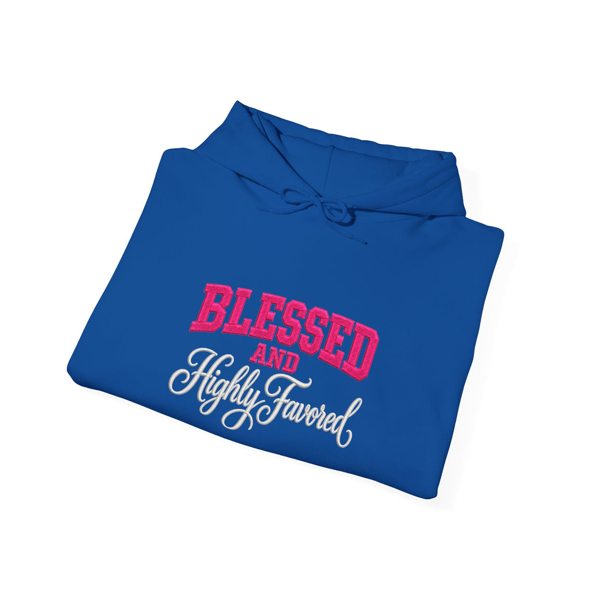 BLESSED and HIGHLY FAVORED Hooded Sweatshirt