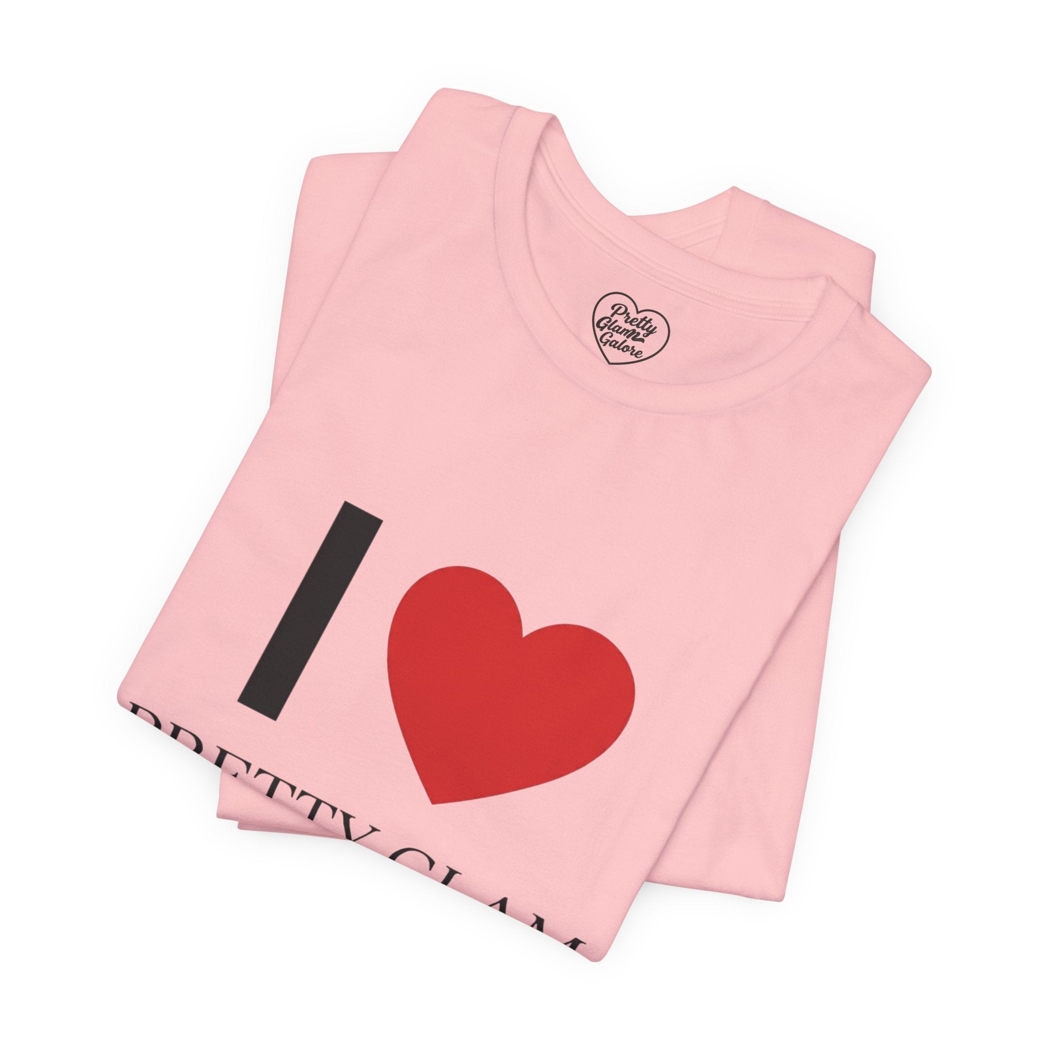 I  Pretty Glam Galore Tee — Fashion Lover Graphic T-Shirt